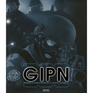 GIPN - Les Groupes d'Intervention de la Police Nationale